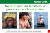 Na formação do território, a presença de vários povos formação do território... · O povo brasileiro ...que se miscigenaram, transformando a paisagem do território brasileiro: