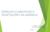 ESPAÇOS CLIMÁTICOS E VEGETAÇÕES DA AMÉRICAcolegiosacramentinas.com.br/professor/wp-content/uploads/2017/09... · ESPAÇOS CLIMÁTICOS E VEGETAÇÕES DA AMÉRICA 8º ANO –Geografia
