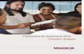 Campanha de Quaresma 2016 Texto-base - Misereor.org · no Brasil como na Alemanha, ambas organizações têm mais de 50 anos de experiência com a preparação deste tempo litúrgico.