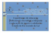 Experiências de educação profissional e tecnológica integrada à educação de ...forumeja.org.br/pf/sites/forumeja.org.br.pf/files/... · 2010-05-25 · Integrada à Educação