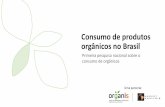 Consumo de produtos orgânicos no Brasil - … são os produtos mais consumidos? 6 em cada 10 consumidores consomem verduras orgânicas. Legumes e frutas são escolhas orgânicas para