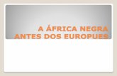 A ÁFRICA NEGRA ANTES DOS EUROPUES - … · vários povos negro-africanos, ... Alguns desses povos construíram Impérios e reinos prósperos e organizados. ... Atividades econômicas