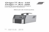 150 Origo Arc Origo™ Arc 200 - esab.com.br · Verifique antes de tentar formar o arco se o metal residual, peças do eletrodo ou outros objetos não isolam a parte a ser soldada.