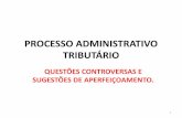 PROCESSO ADMINISTRATIVO TRIBUTÁRIO - fesdt.org.br · dentro das especificidades do processo administrativo. • Por Exemplo, a lei do processo administrativo do RS, proíbe a discussão