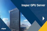 Inspur GPU Server - 株式会社キング・テック2017-7-21 · Inspur AI Computing Platform 3 GPU Server 4 GPU Server 8 GPU Server 16 GPU Server NF5280M4 (2CPU + 3 GPU) NF5280M5
