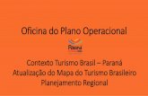 Oficina do Plano Operacional - turismo.pr.gov.br · Manual de Uso da Marca Paraná, 2008). ... 2016 MTUR institui o Mapa do Turismo Brasileiro e a Categorização “OMapa é o instrumento