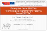 Enterprise Java (BI-EJA) - edux.fit.cvut.cz · Ing. Zdeněk Troníček, Ph.D. Katedra softwarového inženýrství Fakulta informačních technologií ČVUT v Praze Enterprise Java