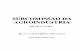 SUBCOMISSÃO DA AGROINDÚSTRIA · O presente relatório constitui-se no produto final dos trabalhos desenvolvidos pela Subcomissão de Agroindústria da Assembléia Legislativa do