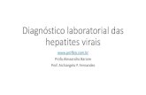 Diagnóstico laboratorial das hepatites virais · Hepatites virais •Pode apresentar-se de forma assintomática, anictéricas e ictéricas típicas, até a insuficiência hepática