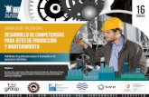 Desarrollo de competencias para jefes de producción y ... · • Implementar los 8 pilares del Mantenimiento Productivo Total (TPM): Mejoras Enfocadas, Mantenimiento Autónomo, Mantenimiento