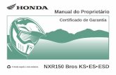 Manual do Proprietário - honda.com.br · disponíveis sobre o produto no momento de autorização da impressão. A Moto Honda da Amazônia Ltda. se reserva o direito de alterar as