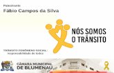 Palestrante Fábio Campos da Silva - camarablu.sc.gov.br · seguro; Junho - Campanha de conscientização sobre o perigo do consumo de álcool e condução veicular; Julho –Campanha