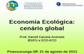 Economia Ecológica: cenário global - sisca.com.brsisca.com.br/simposio2013/pdf/01-DanielCaixeta.pdf · Economia Ecológica: cenário global Prof. Daniel Caixeta Andrade IEUFU e