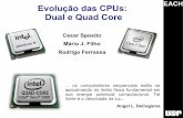 Evolução das CPUs: Dual e Quad Core - Stoa Social · Processadores Futuros (Roadmaps) Arquitetura Processador Clock Núcleos Processo Cache TDP Previsão Intel Nehalem Core i7 2,6