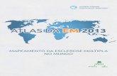 ATLAS DA EM 2013 - ABEM - Associação Brasileira de ...abem.org.br/wp-content/uploads/2016/02/Atlas_EM_2013_FINAL_ABEM... · qualidade de vida das pessoas com EM. Professor Alan