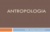 ANTROPOLOGIA - counselingautogeno.it studenti/slide dispense 2017/2017-9... · Principali distinzioni dell’Antropologia →culturale: biologico, sociale, etnico, evolutivo, artistico,