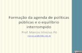 Formação da agenda de políticas públicas e o equilíbrio ... · •CAPELLA, Ana Cláudia N. (2006). Perspectivas Teóricas sobre o Processo de Formulação de Políticas Públicas.