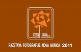 RAZSTAVA FOTOGRAFIJE NOVA GORICA 2011 · Razstava bo odprta do 6. 1. 2012 RAZSTAVA IN KATALOG ... da ohranjajo DIA Primorsko in razsta- ... Psst prihajajo Andraž Konič F2FZS Jutro,