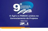 O Ágil e o PMBOK unidos no Gerenciamento de Projetos · PRINCE2 e ITIL • Voluntário na Scrum.org como tradutor oficial do Guia do Scrum 2011 e 2013 ... •Criar a EAP Backlog