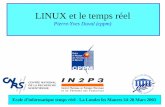 LINUX et le temps réel - in2p3.fr · Principaux OS temps réel Tornado, VxWorks LynxOs et Blue Cat Linux QNX Neutrino Sur nos expériences on peut trouver OS9, VRTX, PSOS en voie