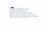 CADERNO DE ENCARGOS – AJUSTE DIRECTO N.º 1/ENB/2009 · CADERNO DE ENCARGOS – AJUSTE DIRETO N.º 03/ENB/2012 3 2. O contrato a celebrar integra ainda os seguintes elementos: a)