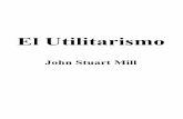 MILL, John Stuart: El utilitarismo - ateismopositivo.comateismopositivo.com/John Stuart Mill - El Utilitarismo.pdf · Presentación Westminster Review, creada por Jeremías Bentham,