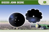 DISCOS JOHN DEERE JOHN DEERE · JOHN DEERE Los discos John Deere Fabricados con los más altos estándares de calidad y con los aceros de la más alta especificación que garantizan