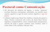 Pastoral da Comunicação - diocesecachoeiro.org.br · pastoral da acolhida e da participação; a pastoral das inter-relações humanas, a pastoral da organização solidária e