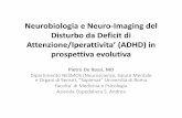 Neurobiologia e Neuro-Imaging del Disturbo da Deficit di ... Rossi.pdf · Attenzione/Iperattivita’(ADHD) in prospettiva evolutiva Pietro De Rossi, MD Dipartimento NESMOS (Neuroscienze,
