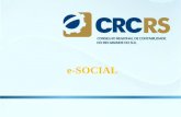 e-SOCIAL - crcrs.org.br · Econômica Federal, Previdência Social, Receita Federal e Ministério do Trabalho. ... Segurança do Trabalhador. ... Acesso e Assinatura Digital de Documentos.