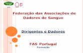 Federação das Associações de Dadores de Sangue Dirigentes ...fasportugal.org/wp-content/uploads/2018/12/A-Dádiva-de-Sangue... · Objetivo: Transmitir saberes ... Assim o sangue