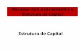 Decisões de Financiamentos e Estrutura de Capital · Teoria da estrutura de capital •A estrutura de capital da empresa –as proporções de capital de terceiros e capital próprio