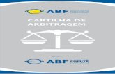 CARTILHA DE ARBITRAGEM - ABF - Associação Brasileira de ... · difere-se signiﬁcativamente da mediação, ... A presente Cartilha de Arbitragem destina-se a todos os proﬁssionais