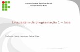 Linguagem de programação 1 Java - sauloifmg.com.brsauloifmg.com.br/Disciplinas/L1/aula1.pdf · Linguagem de programação 1 – Java Professor: Saulo Henrique Cabral Silva ... (J2EE):