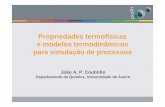 Propriedades termofísicas e modelos termodinâmicos para ...nuno/eps/Conteudos/aula10/Prop Termo.pdf · Propriedades termofísicas e modelos termodinâmicos para simulação de processos