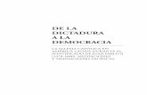 De la DictaDura a la Democracia · a la democracia en el continente latinoamericano, después del parén- tesis totalitario de los años setenta y comienzos de los ochenta, que ha
