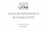 Conversão Eletromecânica de Energia (CELM) · •Energia Mecânica para Energia Elétrica: Gerador •+ Transformadores: Não são dispositivos de CELM. Motores elétricos •Quantos