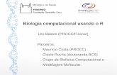 Biologia computacional usando o R - estatisticacomr.uff.br · Biologia computacional usando o R Leo Bastos (PROCC/Fiocruz) Parceiros: Maurício Costa (PROCC) Gisele Rocha (doutoranda