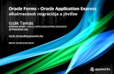 Oracle Forms - Oracle Application Express Forms... · • Az Oracle továbbra is támogatja az Oracle Forms-ot (9i verziótól) • Az Oracle NEM tervezi a támogatás megszüntetését
