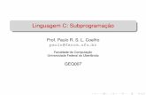 Linguagem C: Subprogramação - facom.ufu.branilton/EQQ09 PD Eng.Quimica/funcoes.pdf · Subprogramas em C Subprogramas em CI Na linguagem C, todos os modulos de um programa s´ ao˜