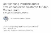 Berechnung verschiedener Erreichbarkeitsindikatoren für ...brrg.de/_content/documents/publications/dak08_erreichbarkeit.pdf · 4 ArcGIS Network Analyst – Erreichbarkeitsindikatoren