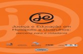 Justiça e Educação em Heliópolis e Guarulhos · Centro Internacional de Comunicação Não-Violenta ... Apoio a mudanças educacionais e institucionais nas escolas, no Fórum