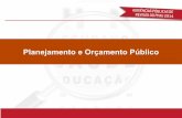 Planejamento e Orçamento Público - Assembleia de Minas · A LDO orienta o processo de elaboração da LOA, além de estabelecer e monitorar as metas fiscais. A LOA estabelece a