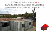 SISTEMAS DE FORMAS BKS - Comunidade da Construção · histÓrico da bks formas • a equipe da bks É oriunda da empresa gethal pioneira no brasil na fabricaÇÃo de formas metÁlicas