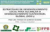 ESTRATÉGIAS DE DESENVOLVIMENTO LOCAL PARA ALCANÇAR O DESENVOLVIMENTO … · estratÉgias de desenvolvimento local para alcanÇar o desenvolvimento sustentÁvel global (ods’s)