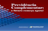 Previdência Complementar - sa.previdencia.gov.brsa.previdencia.gov.br/site/arquivos/office/3_110824-163612-814.pdf · Previdência Complementar: o futuro começa agora! 10 A Previdência
