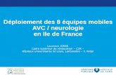 Déploiement des 8 équipes mobiles AVC / neurologie en Ile ... · Déploiement des 8 équipes mobiles AVC / neurologie en Ile de France Laurence JOSSE Cadre supérieur de rééducation