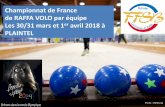 Championnat de France de RAFFA VOLO par équipe Les 30/31 ... · Championnat de France de Raffa Volo 30/31 mars et 1er avril 2018 au boulodrome des Coteaux, Plaintel, Bretagne Entrainement