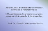 TECNOLOGIA DE PRODUTOS CÁRNEOS CURADOS E …cursos.unipampa.edu.br/cursos/engenhariadealimentos/files/2018/10/... · TECNOLOGIA DE PRODUTOS CÁRNEOS CURADOS E FERMENTADOS 3-Classificação