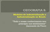 Modelos de industrialização e Industrialização no Brasil. · Industrialização no Brasil. “Todo o nosso conhecimento tem princípio nos sentimentos ... criada para o ciclo